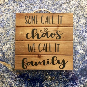 Some Call it Chaos We Call it Family wooden Sign, family wall decor, housewarming gift, new home present, welcome to our house
