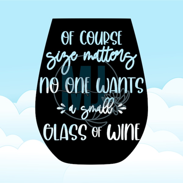 Size Matters Small Glass Of Wine Stemless Tee Funny Red White Prosecco Rose All Day Sommelier Vino Drinks Cocktails O'Clock Digital Download