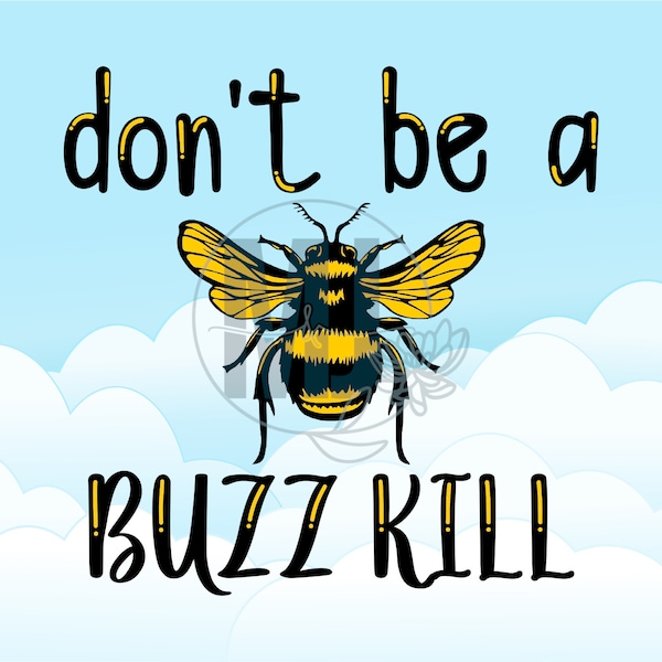 Don't Be A Buzz Kill Earth Day Go Green Climate Change Save The Bees Turtles Clean Up Carbon Footprint Forest Ocean Recycle Digital Download