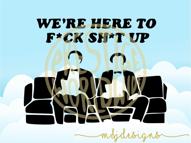 SVG Step Brothers We're Here To Fuck Shit Up NSFW Digital | Etsy