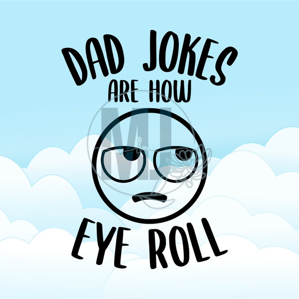 Dad Jokes Are How Eye Roll Father's Day Dad Life Daddy Papa Dad Jokes Puns Funny Fatherhood Tee Parenting Children Parents Digital Download