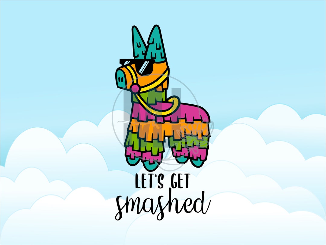 Let's Get Smashed Pinata Drunk Drinking Cinco De Mayo Fiesta Day of the ...
