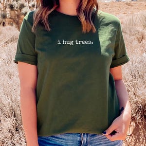 Minimalist T-Shirt "i hug trees." Inspirational Phrase Tree Hugger Graphic Tee Spiritual Self Care Mental Health Earth Day Gift Her Him They image 3