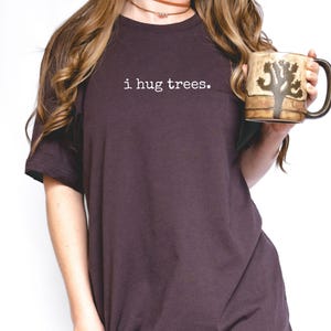 Minimalist T-Shirt "i hug trees." Inspirational Phrase Tree Hugger Graphic Tee Spiritual Self Care Mental Health Earth Day Gift Her Him They image 2