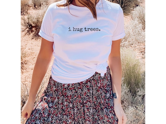 Minimalist T-Shirt "i hug trees." Tree Hugger Graphic Tee Inspirational Phrase Spiritual Self Care Mental Health Forest Therapy Earth Day