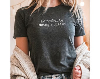 I'd Rather Be Doing a Puzzle T-Shirt Minimalist Graphic Tee Funny Inspirational Gift