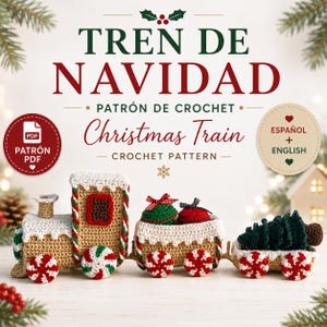 May include: A crochet pattern for a Christmas train, featuring text that reads TREN DE NAVIDAD, PATRÓN DE CROCHET, Christmas Train, CROCHET PATTERN, ESPAÑOL + ENGLISH, and PATRÓN PDF. The train is tan with white, red, and green accents and peppermint wheels.