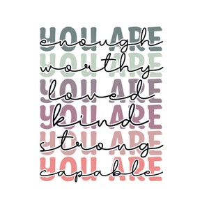 Könnte beinhalten: Ein Grafikdesign mit dem Text "You are enough, You are worthy, You are loved, You are kind, You are strong, You are capable" in einem Regenbogen-Farbschema.