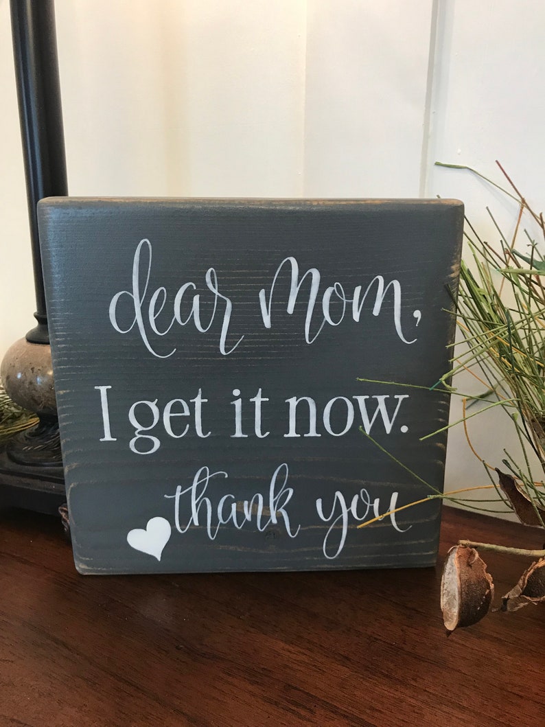 Dear Mom I Get It Now Sign/hand Painted/shelf - Etsy
