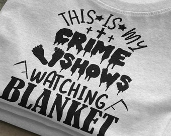 This is my crime shows watching blanket SVG,Serial Killer print,true Murder Mystery,psy cricut Halloween, Criminal shirt,Death Minds png