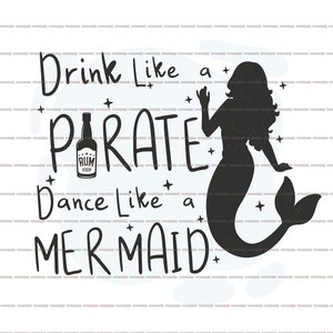 Drink like a Pirate Dance like a Mermaid SVG  Summer time, Nautical and Beach sayings, Sunshine quote, print iron on tee cut files Cricut