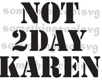 Not Today Karen File, No Karen, Funny Quote, Comic Svg, Humor T Shirt, Karen Svg Shirt, Funny Quote, Sarcastic Digital Print, Damn Karen