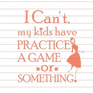 Lo siento, mis hijos no pueden tener un juego de práctica o algo SVG, dicho de béisbol, camisa sarcástica, vida de mamá en equipo, camisa de meme divertida, mamá ocupada, cricut png
