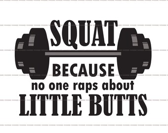 Squat weil niemand über kleine Hintern rappt, lustiges druckbares Workout Shirt Tassen Handtuch Wandtattoos, fauler Körper Gymnastik Zitat png cutfile