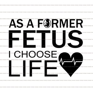 Könnte beinhalten: Schwarzweißes Grafikdesign mit dem Text "Als ehemaliger Fötus wähle ich das Leben" und einem schwarzen Herzen mit einer Herzschlaglinie darin.