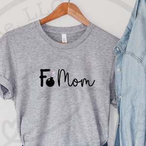 Camiseta da mãe F-Bomb, palavra de 4 letras, presente de dia das mães, presente de aniversário da mãe, camisas sarcásticas da mãe, camisetas engraçadas, tipo F-Bomb de mãe