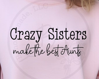 Funny Aunt Sweatshirt, Crazy Sisters Gift