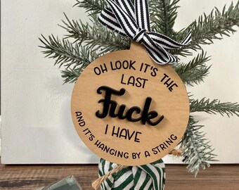 Oh Look It's My Last F*CK Hanging By a String Ornament - White Elephant Gift