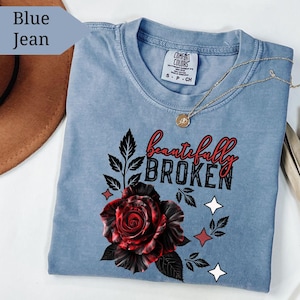 Comfort Colors® Beautifully Broken Shirt, Cute Red Rose Shirt, Heartbroken Rose Tee, Mental Health Tee, Trendy Vibes Tee, Gift For Her
