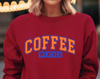 Coffee Weather Sweatshirt, Coffee Lover T-Shirt, Coffee Sweatshirt, Cozy Weather Shirt, Coffee T-Shirt, Cute Fall Sweater, Coffee Hoodie