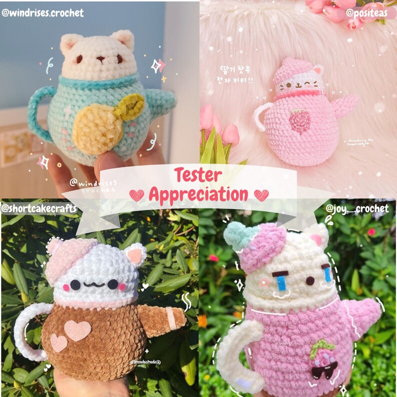 May include: Four crocheted amigurumi teacup cat plushies in different colors and designs. The plushies are holding teacups and have cute facial expressions. The text "Tester Appreciation" is written in the center of the image.