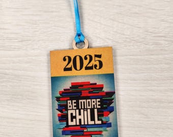 Be More Chill Ornament, Broadway Wooden Ornament, Theater Gift