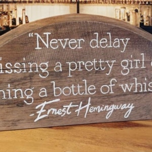 Ernest Hemingway, never delay good whiskey quote, bourbon barrel painting, bar gift