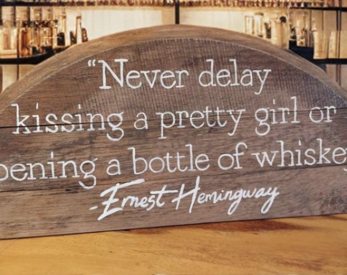 Ernest Hemingway, never delay good whiskey quote, bourbon barrel painting, bar gift