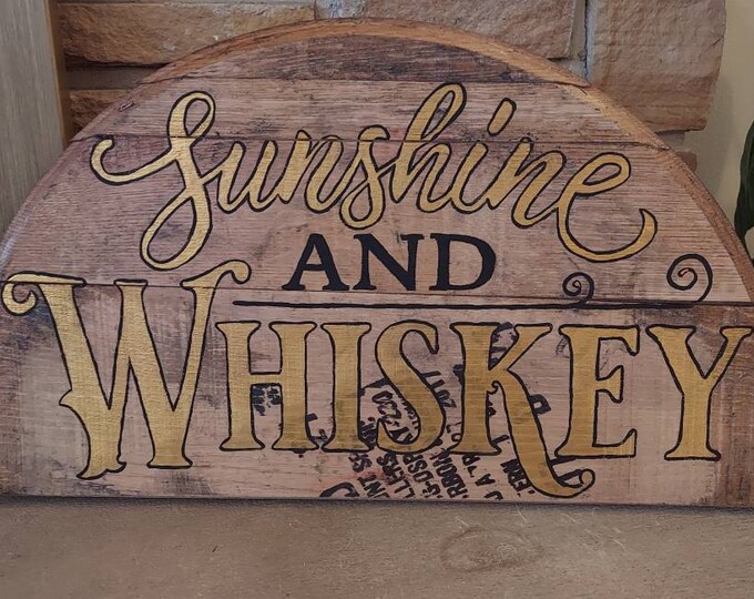 Sunshine and whiskey, Handmade Barrel art, unique rustic decor, bar gift