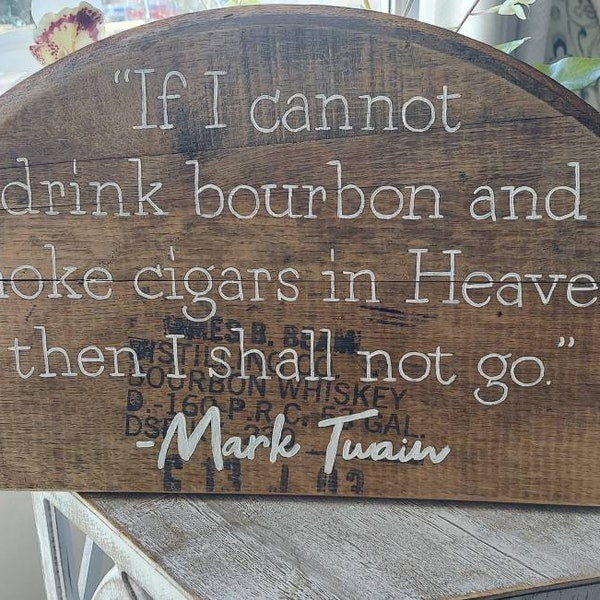 If I cannot drink bourbon quote, whiskey barrel painting, Mark Twain Whiskey Quote