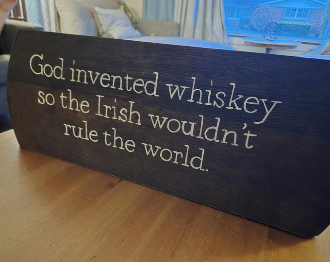 God invented Whiskey, Funny Irish quote, Bourbon barrel gift