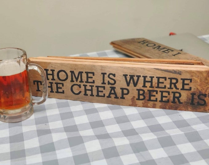 Home is where the cheap beer is, funny bar gift, barrel slat, bourbon gift, kentucky bourbon art, hand painted barrel art, beer lover gift