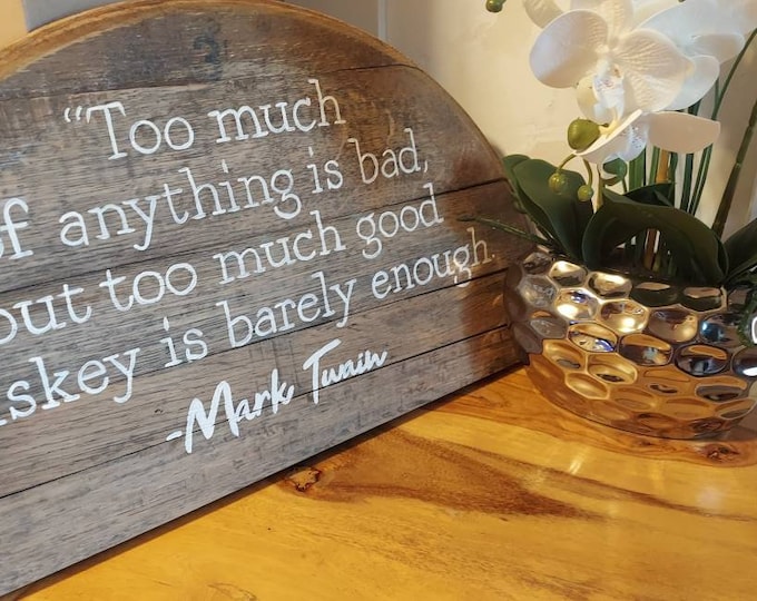 Too much good whiskey quote, bourbon barrel painting, Mark Twain Whiskey Quote