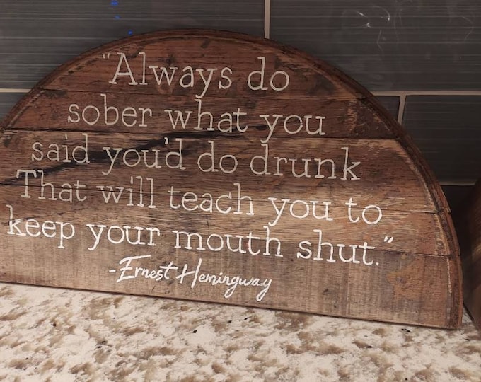 Ernest Hemingway drunk quote, bourbon barrel painting, bar gift,