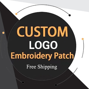 Puede incluir: Círculo negro con texto blanco que dice "CUSTOM LOGO Embroidery Patch" y "Free Shipping" en texto naranja.