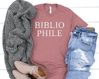 Bibliophile Shirt | Bookish Gifts | Gifts for Her | Book Lover Gifts | Bookish Shirt | Literary Gifts | Bookworm Gift