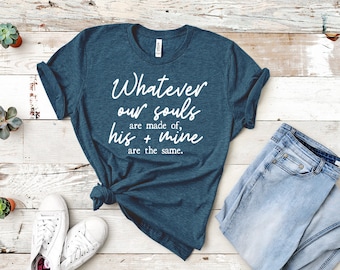 Wuthering Heights T-Shirt | Book Lover T-shirt | Bookish Gift | Book Lover Gift | Gift for Book Lovers | Literary Quote | Bookish Shirt