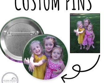 Customized pin button badge, personalized pins, three sizes 1.25” 2.25” and 3” round