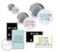Custom pin buttons | personalized pins | five sizes | company logo | gag gifts | birthday bachelorette party | memory of | baby shower