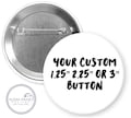 Custom pin buttons | personalized pins | company logo | gag gifts | birthday bachelorette party | memory of | baby showers 1.25 2.25 or 3”