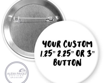 Custom pin buttons badge| personalized pins | three sizes | company logo | gag gifts | birthday bachelorette party | memory of | baby shower