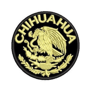 May include: A black and gold embroidered patch with the word "CHIHUAHUA" around the edge. The center of the patch features a stylized eagle with a snake in its beak, surrounded by a wreath.
