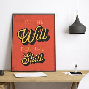It&#39;s the Will not the Skill