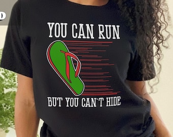 Funny Chancla SVG File You Can Run But You Can't Hide, Chanclazo, Mexican, Chicano, Hispanic, Tshirt Design, Downloadable FIle