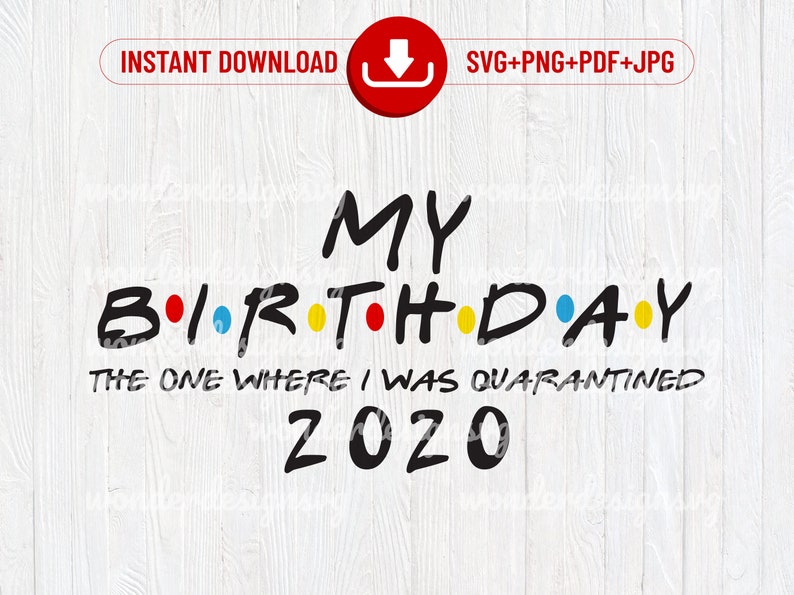 Free Free 315 Friends Birthday Quarantine Svg SVG PNG EPS DXF File