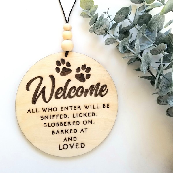 Dog Door Sign - Welcome All Who Enter Will Be Sniffed, Licked, Slobbered On, Barked At and LOVED.