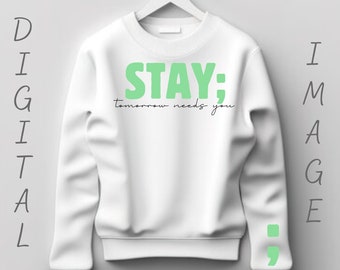 Stay, tomorrow needs you ; , DIGITAL PNG FILE