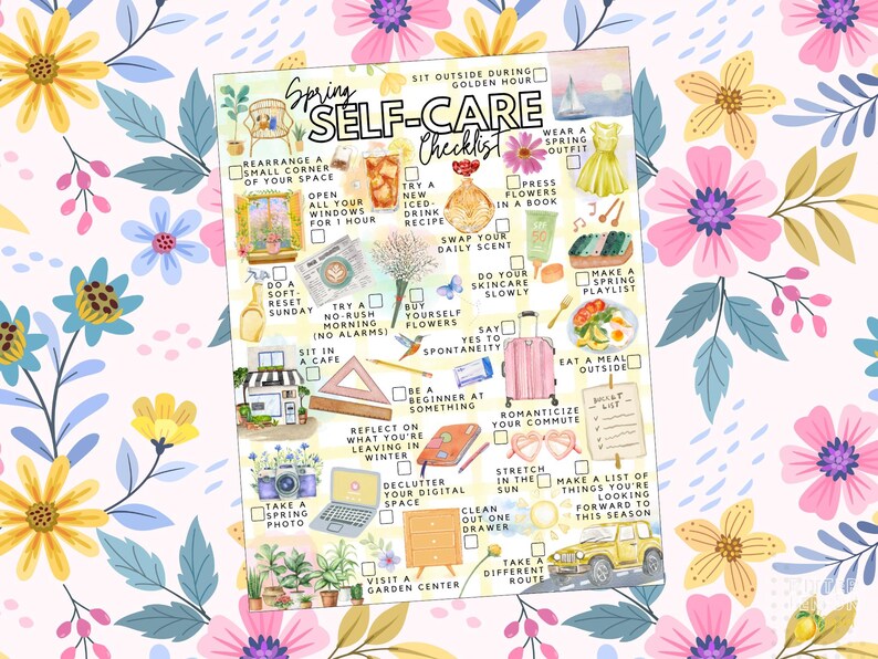 May include: A colourful illustration of a "Spring Self-Care Checklist" with various self-care activities. The checklist includes activities like "Take a spring photo" and "Make a spring playlist". The background is a floral pattern.