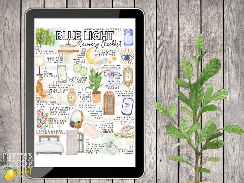 May include: A digital print on a tablet displays a watercolor "Blue Light Recovery Checklist" with various self-care tips. The checklist includes images of a glass of water, a moon, and a pair of glasses. The tablet is on a wooden surface with a small plant.