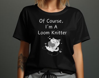 Funny Cat Loom Knitting T-Shirt, Knitting Hobby Tee